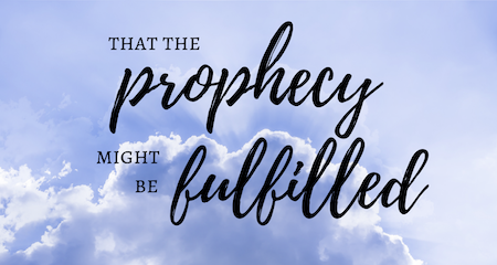 2019 Bible Reading Plan: That the Prophecy Might Be Fulfilled