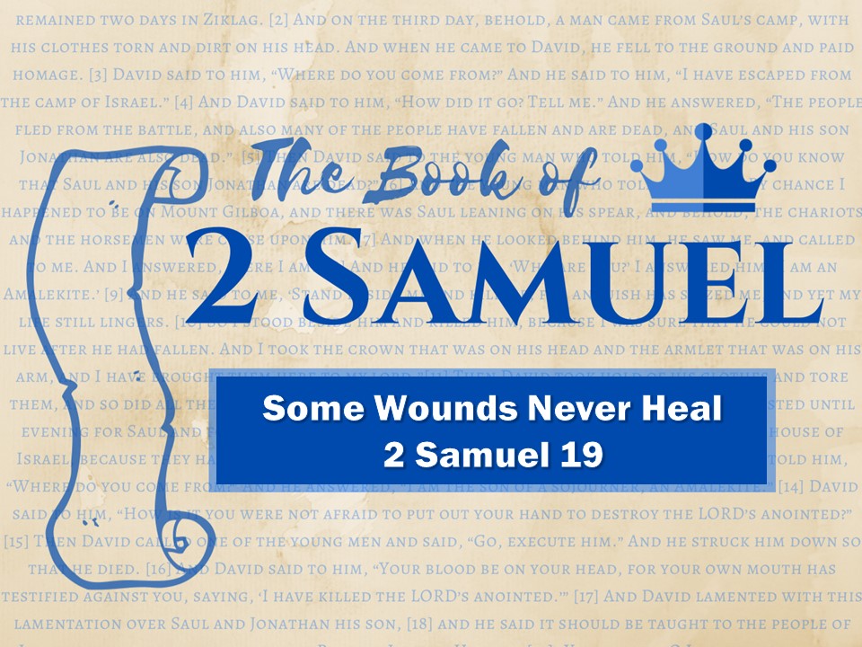 Some Wounds Never Heal - 2 Samuel 19