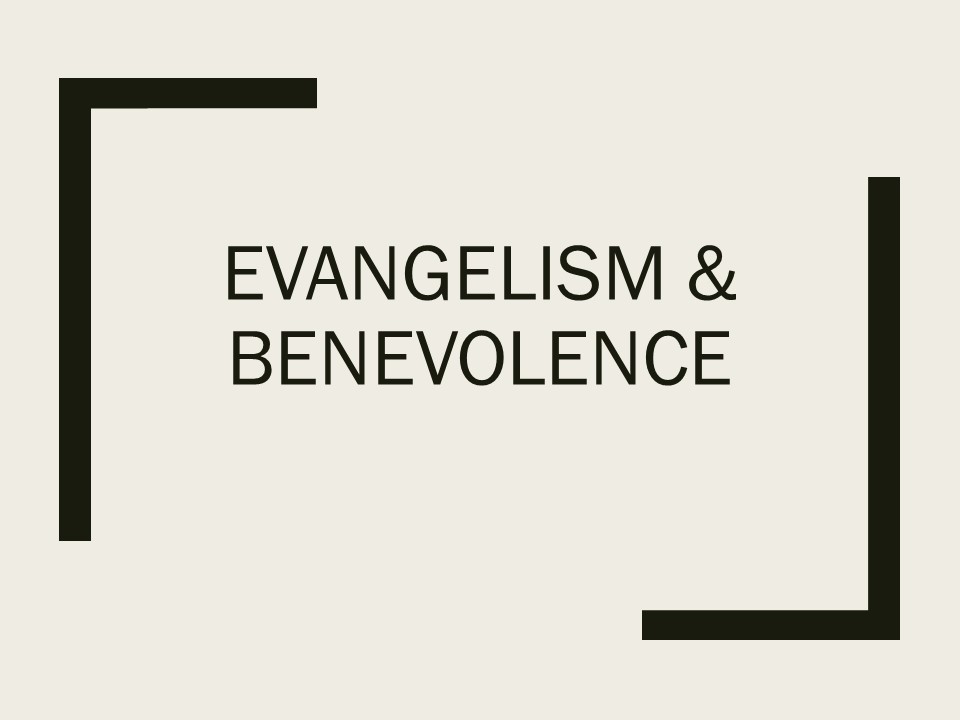 Evangelism and Benevolence